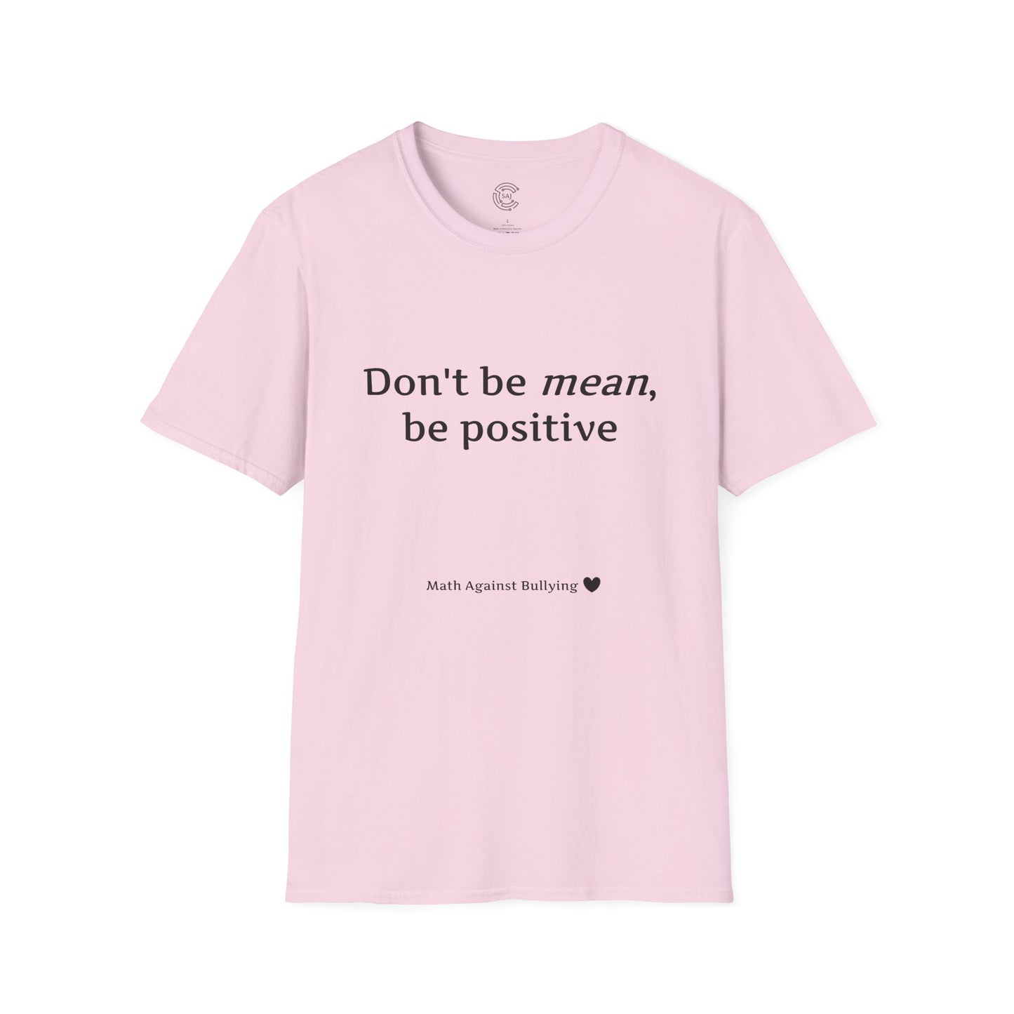 Math Against Bullying Unisex Softstyle T-Shirt - Don't Be Mean, Be Positive